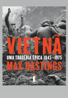 Baixar Livro Vietnã: Uma Tragédia Épica - Max Hastings em ePub PDF Mobi ou Ler Online