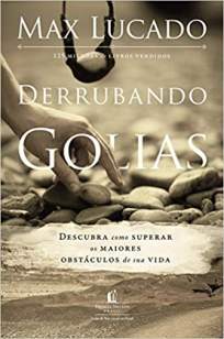 Baixar Livro Derrubando Golias, Descubra Como Superar Os Maiores Obstáculos de Sua Vida - Max Lucado em ePub PDF Mobi ou Ler Online