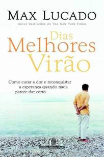 Baixar Livro Dias Melhores Virão - Max Lucado em ePub PDF Mobi ou Ler Online