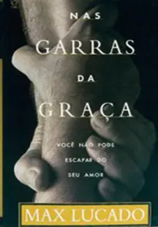 Nas garras da Graça  -  Max Lucado