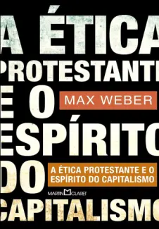 Baixar Livro A Ética Protestante e o Espírito do Capitalismo -  Max Weber em ePub PDF Mobi ou Ler Online