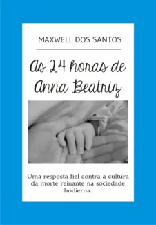 Baixar Livro As 24 horas de Anna Beatriz - Maxwell dos Santos em ePub PDF Mobi ou Ler Online