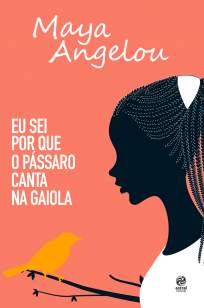 Baixar Livro Eu Sei Por que o Pássaro Canta Na Gaiola - Maya Angelou em ePub PDF Mobi ou Ler Online