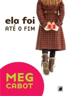 Ela Foi Até o Fim  -  Meg Cabot