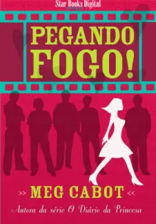 Pegando Fogo!  -  Meg Cabot