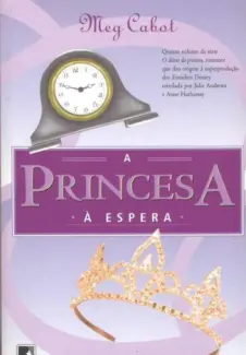 A Princesa à Espera   -  O Diário Da Princesa   - Vol.   4  -  Meg Cabot