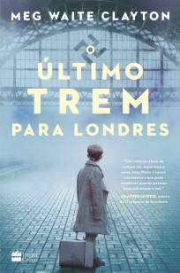 Baixar Livro O Último Trem para Londres - Meg Waite Clayton em ePub PDF Mobi ou Ler Online