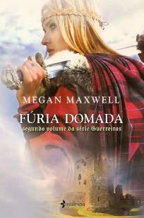 Baixar Fúria Domada (Guerreiras Livro 2) - Guerreiras Vol. 2 - Megan Maxwell ePub PDF Mobi ou Ler Online