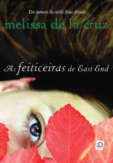 As Feiticeiras de East End  -  Família Beauchamp  - Vol.  1 -  Melissa de la Cruz
