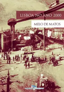 Baixar Livro Lisboa no Ano 2000 - Melo de Matos em ePub PDF Mobi ou Ler Online