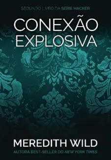Conexão Explosiva  -  Hacker  - Vol.  02  -  Meredith Wild