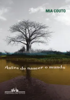 Antes de nascer o mundo  -  Mia Couto