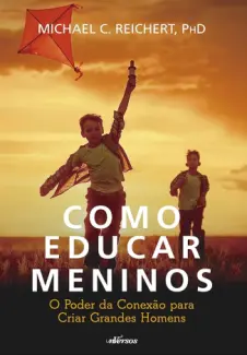 Baixar Livro Como Educar Meninos - Michael C. Reichert em ePub PDF Mobi ou Ler Online