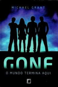 Baixar Gone - o Mundo Termina Aqui - Gone Vol. 1 - Michael Grant ePub PDF Mobi ou Ler Online