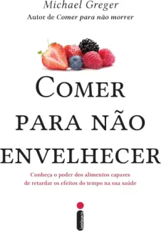 Baixar Livro Comer para não Envelhecer - Michael Greger em ePub PDF Mobi ou Ler Online