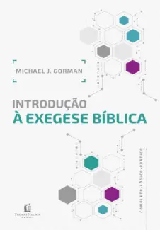 Baixar Livro Introdução à exegese bíblica - Michael J. Gorman em ePub PDF Mobi ou Ler Online
