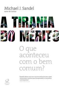 Baixar Livro A Tirania do Mérito: O Que Aconteceu Com o Bem Comum - Michael J. Sandel em ePub PDF Mobi ou Ler Online