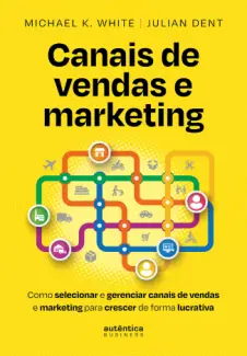 Baixar Livro Canais de Vendas e Marketing - Michael K. White em ePub PDF Mobi ou Ler Online