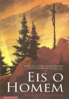 Eis o Homem  -  Michael Moorcock