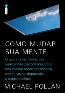 Baixar Livro Como Mudar sua Mente - Michael Pollan em ePub PDF Mobi ou Ler Online