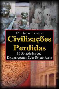 Baixar Livro Civilizações Perdidas: 10 Sociedades que Desapareceram Sem Deixar Rasto - Michael Rank em ePub PDF Mobi ou Ler Online