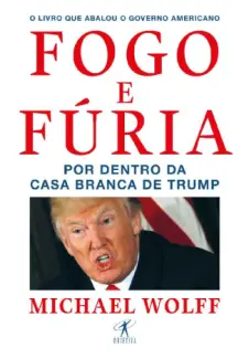 Fogo e Fúria  -  Michael Wolff