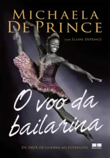 Baixar Livro O Voo da Bailarina - Michaela De Prince em ePub PDF Mobi ou Ler Online