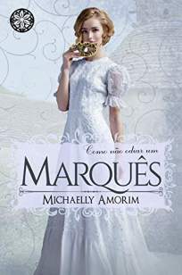 Baixar Livro Como Não Odiar um Marquês - Amores Indecentes Vol. 4 - Michaelly Amorim em ePub PDF Mobi ou Ler Online