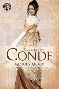 Baixar Livro Como Seduzir um Conde - Amores Indecentes Vol. 1 - Michaelly Amorim em ePub PDF Mobi ou Ler Online