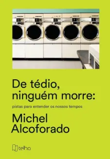 Baixar Livro De tédio, ninguém morre - Michel Alcoforado em ePub PDF Mobi ou Ler Online