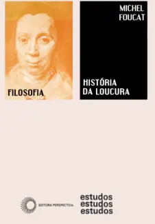 História da Loucura na Idade Clássica  -  Michel Foucault