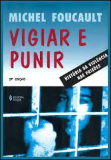 Vigiar e Punir  -  Michel Foucault
