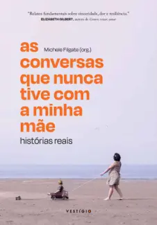 Baixar Livro As Conversas que Nunca tive com a Minha mãe: Histórias Reais - Michele Filgate em ePub PDF Mobi ou Ler Online