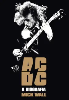 Baixar Livro AC/DC: A Biografia - Mick Wall em ePub PDF Mobi ou Ler Online