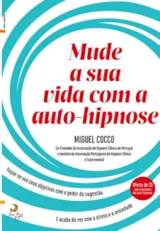 Baixar Livro Mude a Sua Vida Com a Auto-Hipnose - Miguel Cocco em ePub PDF Mobi ou Ler Online