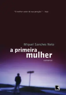 Baixar Livro A Primeira Mulher - Miguel Sanches Neto em ePub PDF Mobi ou Ler Online