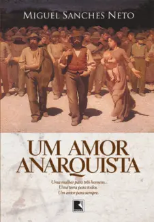 Um Amor Anarquista  -  Miguel Sanches Neto