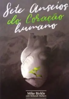 Baixar Livro Os Sete Anseios do Coração Humano - Mike Bickle em ePub PDF Mobi ou Ler Online