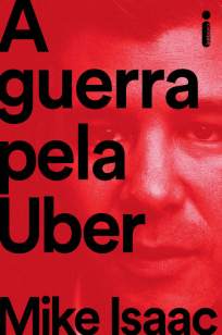 Baixar Livro A Guerra Pela Uber - Mike Isaac em ePub PDF Mobi ou Ler Online