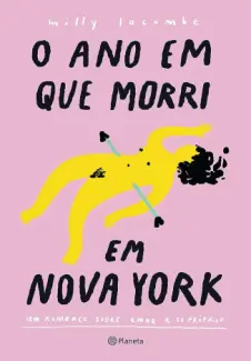 Baixar Livro O Ano em que Morri em Nova York - Milly Lacombe em ePub PDF Mobi ou Ler Online