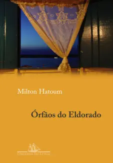 Baixar Livro Orfaos do Eldorado - Milton Hatoum em ePub PDF Mobi ou Ler Online