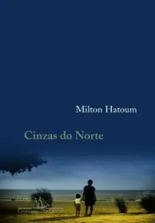  Cinzas do Norte  -  Milton Hatoum 