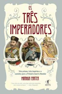 Baixar Livro Os Três Imperadores - Miranda Carter em ePub PDF Mobi ou Ler Online