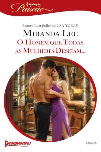 Baixar O Homem que Todas as Mulheres Desejam - Harlequin Paixão Vol. 280 - Miranda Lee ePub PDF Mobi ou Ler Online