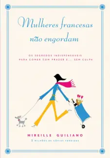 As Mulheres Francesas Não Engordam  -  Mireille Guiliano
