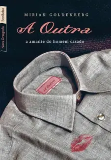 A Outra  -  A Amante Do Homem Casado - Mirian Goldenberg
