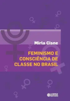 Feminismo e Consciência de Classes no Brasil  -  Mirla Cisne