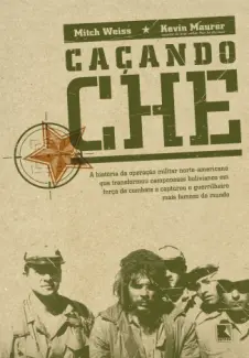 Baixar Livro Caçando Che - Mitch Weiss e Kevin Maurer em ePub PDF Mobi ou Ler Online