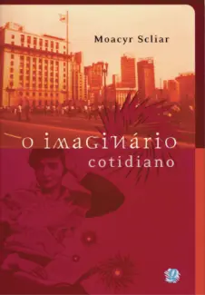 O Imaginário Cotidiano  -  Moacyr Scliar