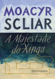Majestade do Xingu  -  Moacyr Scliar